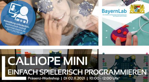 Informationsgrafik zur Veranstaltung des BayernLabs Bad Neustadt an der Saale am 02.11.2021 zum
Thema Calliope Mini. Im unteren Bereich des Plakats befindet sich die Schrift 