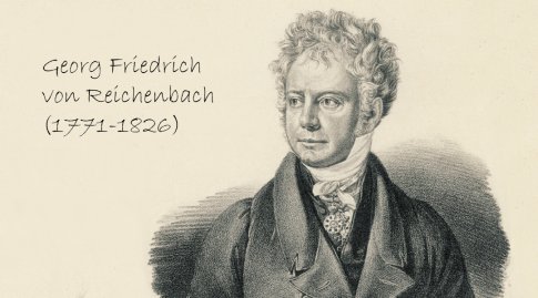 Neben dem gezeichneten Portrait von Georg Friedrich von Reichenbach steht sein Name und sein Geburtsjahr 1771 sowie das Jahr in dem er verstarb 1826.