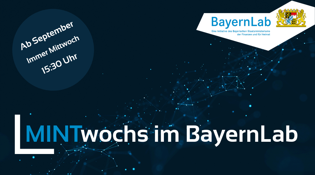 MINTwochs im BayernLab Dunkelblauer Hintergrund mit Punkten, manche Punkte sind miteinander verknüpft. Die textlichen Informationen sind im Fließtext genannt. Rechts oben Logo BayernLab, eine Initiative des Bayrischen Staatsministeriums der Finanzen und Heimat mit bayrischem Staatswappen.